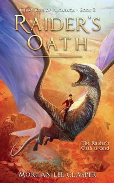 Raider's Oath (Chronicles of Alcabaza Book 2) Morgan Lee Clasper 9780473593759