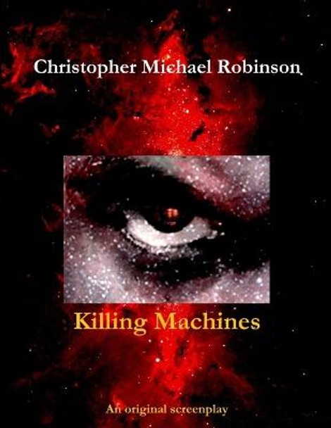 Killing Machines Mr. Christopher Michael Robinson 9780557720774