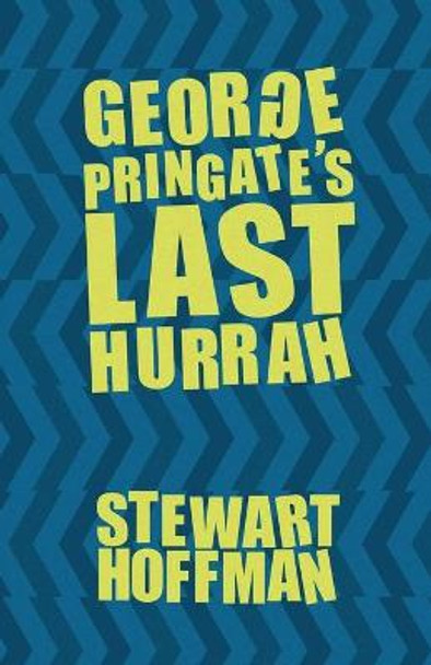 George Pringate's Last Hurrah Stewart Hoffman 9780578476018