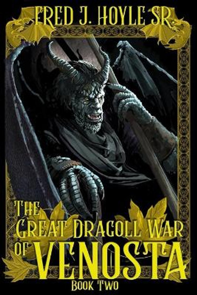 The Great Dragoll War of Venosta Fred J Hoyle, Sr 9780578569338