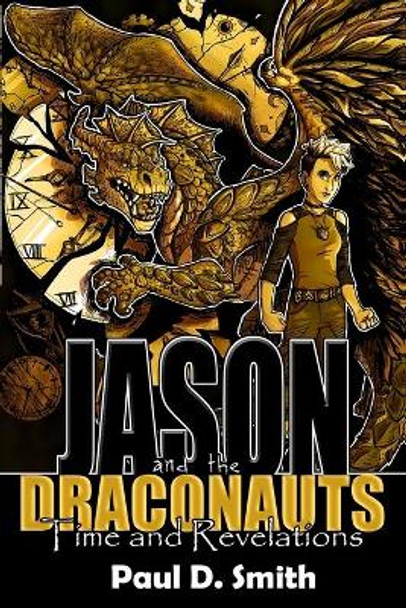 Jason and the Draconauts: Time and Revelations Paul D Smith 9780578622200