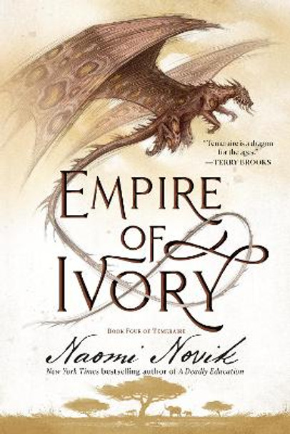 Empire of Ivory: Book Four of Temeraire Naomi Novik 9780593359570