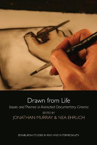 Drawn from Life: Issues and Themes in Animated Documentary Cinema Jonathan Murray 9780748694112