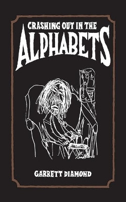 Crashing Out in the Alphabets by Garrett Diamond