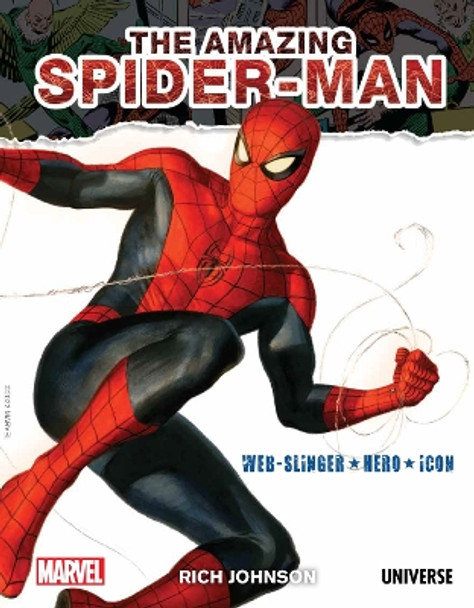 The Amazing Spider-Man: Web-Slinger, Hero, Icon Rich Johnson 9780789337795