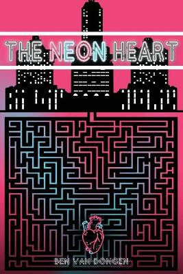 The Neon Heart by Ben Van Dongen