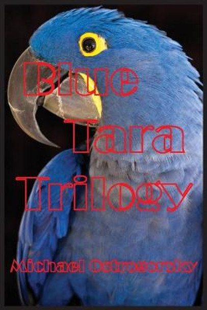 Blue Tara Trilogy: Princess Tara Chronicles Michael Ostrogorsky 9781087879000