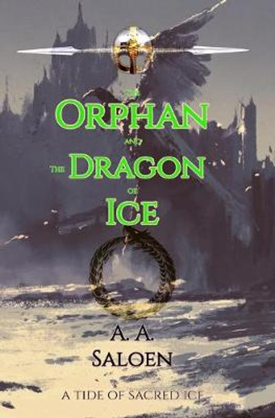 The Orphan and the Dragon of Ice Alexander Amit Saloen 9781090594501