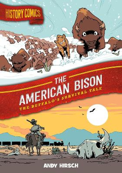 History Comics: The American Bison: The Buffalo's Survival Tale Andy Hirsch 9781250265821