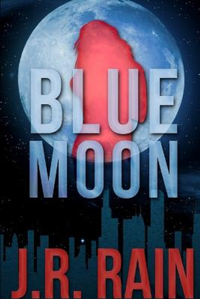 Blue Moon: A Samantha Moon Story J. R. Rain 9781312932661