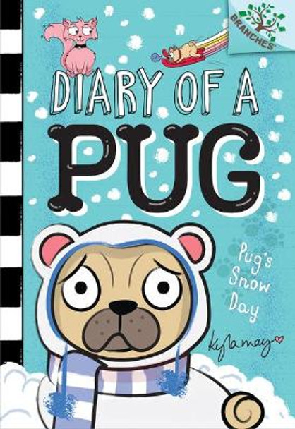 Pug's Snow Day: A Branches Book (Diary of a Pug #2): Volume 2 Kyla May 9781338530070