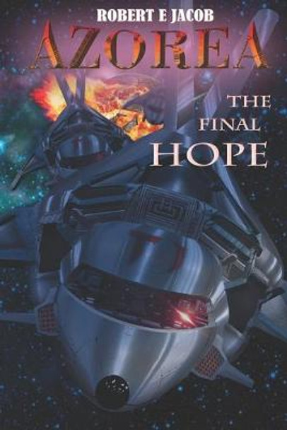 Azorea: The Final Hope Robert E Jacob 9781449505868