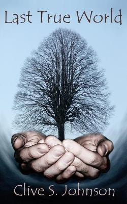 Last True World by Clive S Johnson