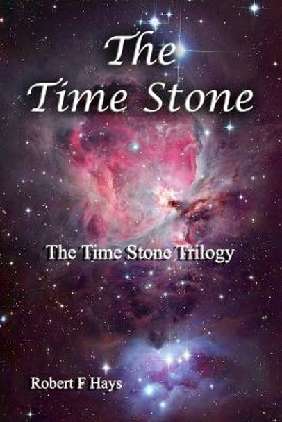 The Time Stone: The Time Stone Trilogy Robert F Hays 9781481840583