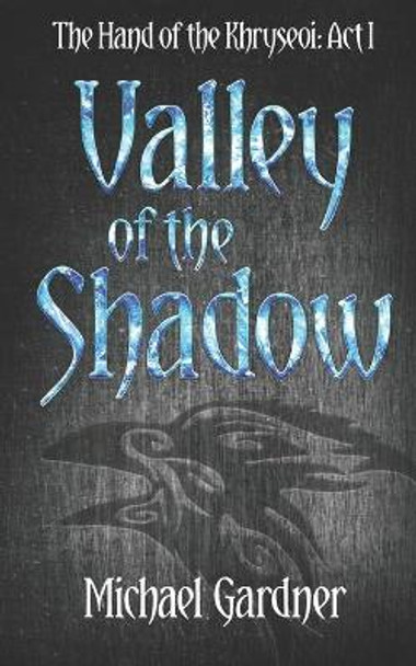 Valley of the Shadow Michael Gardner 9781520356884