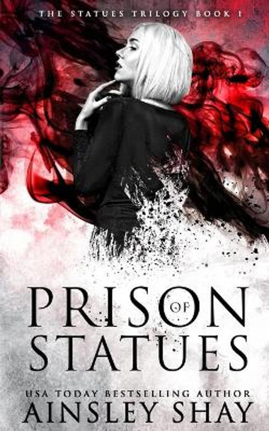 Prison of Statues Ainsley Shay 9781535276849