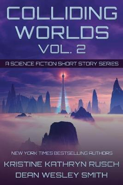 Colliding Worlds, Vol. 2: A Science Fiction Short Story Series Kristine Kathryn Rusch 9781561463886