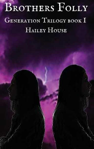 BROTHER'S FOLLY - Generations Trilogy Book I Hailey House 9781633022065