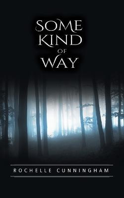 Some Kind of Way by Rochelle Cunningham