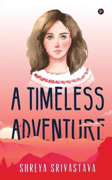 A Timeless Adventure Shreya Srivastava 9781638508724