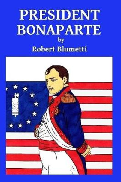 President Bonaparte Robert Blumetti 9781678124342