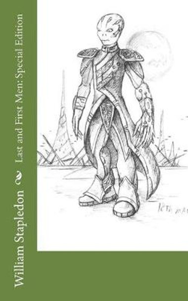 Last and First Men: Special Edition William Olaf Stapledon 9781718680579