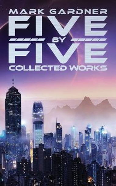 Five by Five: Collected Works Mark Gardner 9781725514379