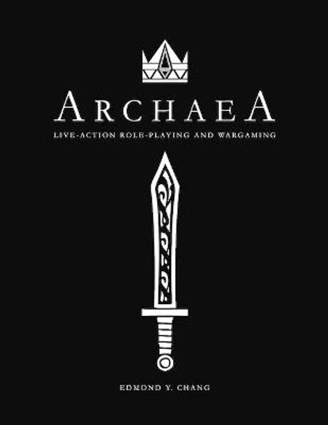 Archaea Live-Action Role-Playing and Wargaming (25th Anniversary Edition) Edmond y Chang 9781727505931