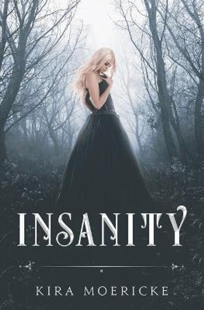 Insanity by Kira Moericke