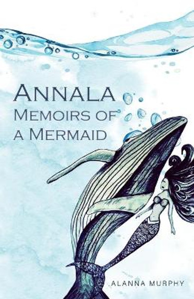 Annala Memoirs of a Mermaid Alanna Murphy 9781783240821