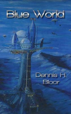 Blue World by Dennis H. Bloor