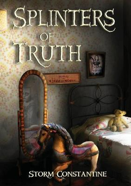 Splinters of Truth: And Other Stories Storm Constantine 9781910935088