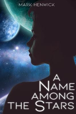 A Name Among the Stars by Mark Henwick
