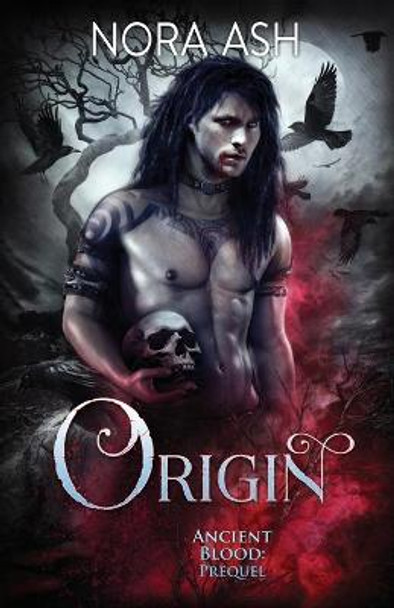 Origin: An Ancient Blood Prequel Nora Ash 9781913924140