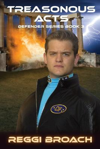 Treasonous Acts: Defender Series Book 3 Reggi Broach 9781950038053