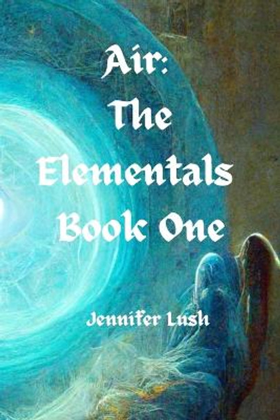 Air: The Elementals Book One Jennifer Lush 9781952422003