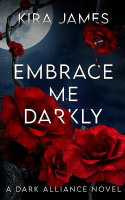 Embrace Me Darkly by Kira James