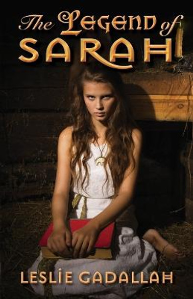 The Legend of Sarah by Leslie Gadallah