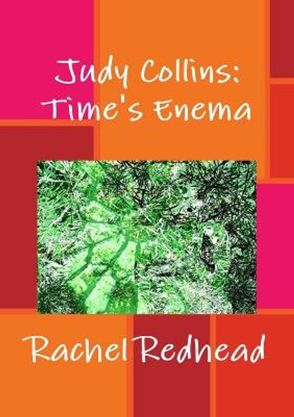 Judy Collins: Time's Enema Rachel Redhead 9781326556143