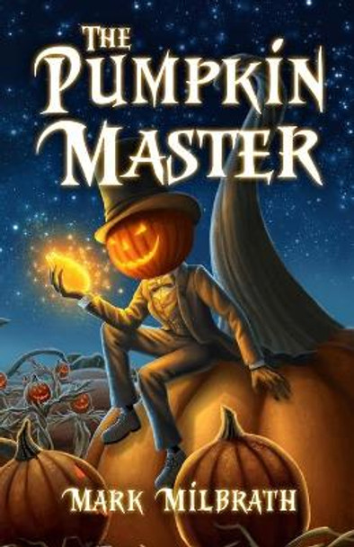 The Pumpkin Master by Mark D Milbrath