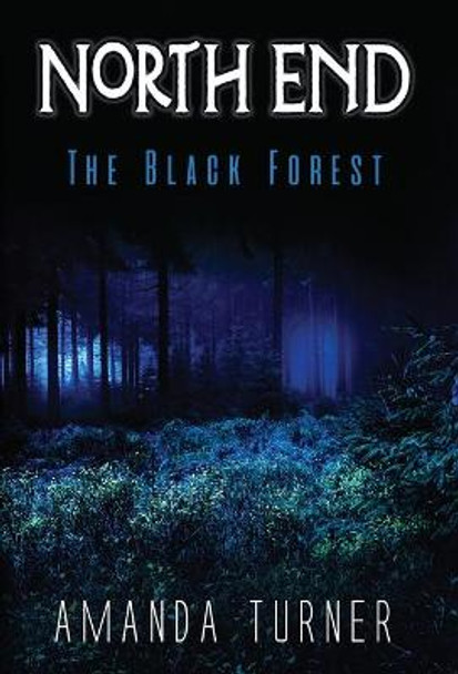 North End: The Black Forest Amanda Turner 9780998219073