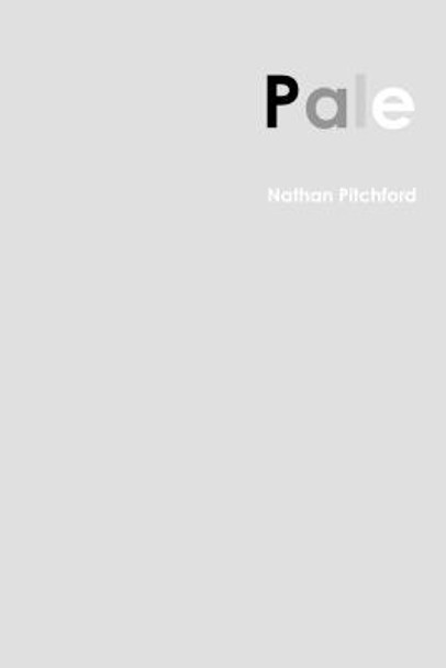 Pale by Nathan Pitchford