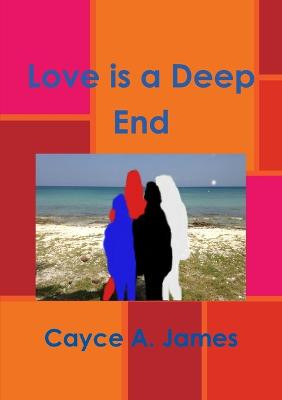 Love is a Deep End by Cayce James