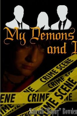 My Demons and I by Sahreth Baphy Bowden
