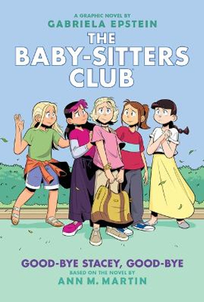 Good-Bye Stacey, Good-Bye: A Graphic Novel (the Baby-Sitters Club #11) Ann M Martin 9781338616057