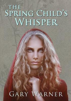 The Spring Child's Whisper by Gary Warner
