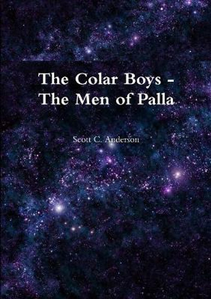 The Colar Boys - The Men of Palla Scott C Anderson 9781329094277