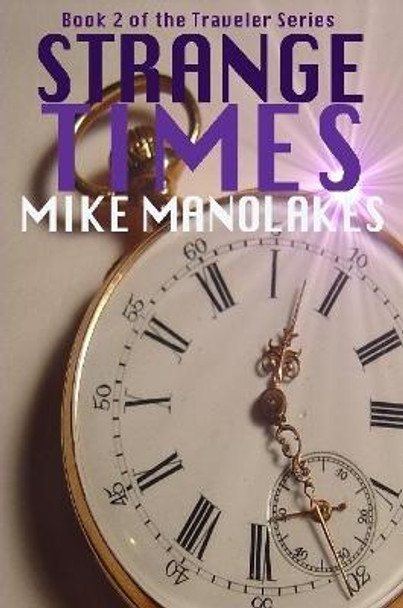 Strange Times Mike Manolakes 9781365605956