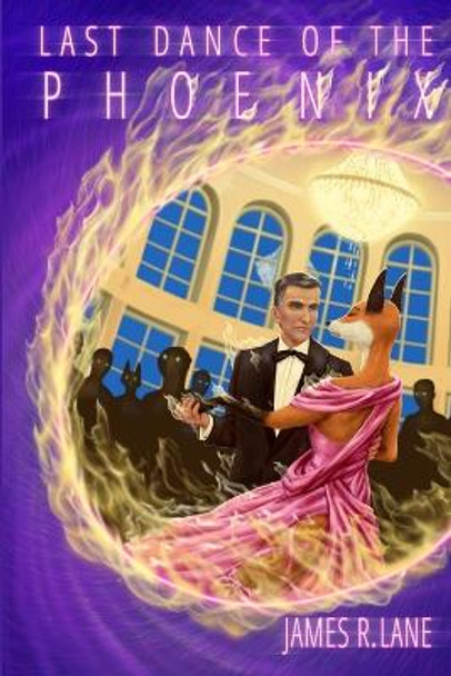 Last Dance of the Phoenix by James R. Lane