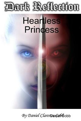 Dark Reflection - Heartless Princess by Daniel Cobb